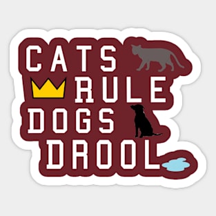 Cats rule Dogs drool Sticker